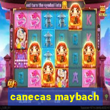 canecas maybach